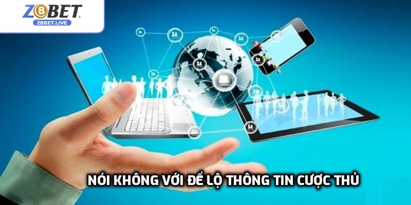 Nói không với để lộ thông tin cược thủ 