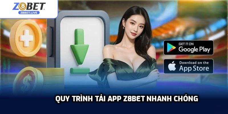 Quy trình tải app Z8bet nhanh