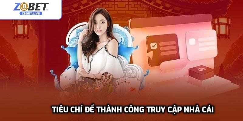 Tiêu chí để thành công truy cập nhà cái