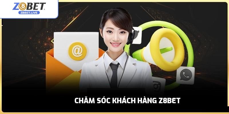 Tìm hiểu dịch vụ chăm sóc khách hàng Z8bet