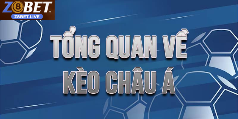 Tìm Hiểu Kèo Châu Á Z8BET Trong Cá Cược Bóng Đá Từ A Đến Z keo chau a 4