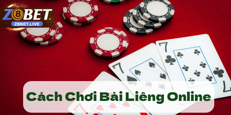 Nắm Vững Luật Chơi Liêng Tại Z8BET Để Chinh Phục Ván Cược Luật chơi bài Liêng chi tiết dễ hiểu cho người mới bắt đầu