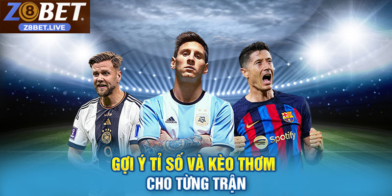 Tỷ Lệ Kèo Z8BET – Hiểu Rõ, Soi Chuẩn, Đặt Cược Hiệu Quả ty le keo 4